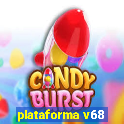 plataforma v68